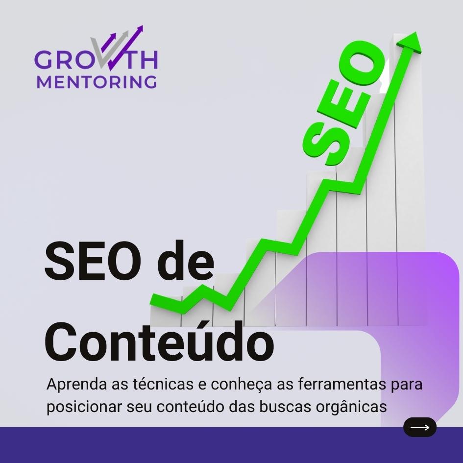 O que fazemos? Curso de SEO de Conteúdo da Growth Mentoring